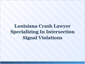 How to Choose a Louisiana Crash Lawyer for Signal Violations