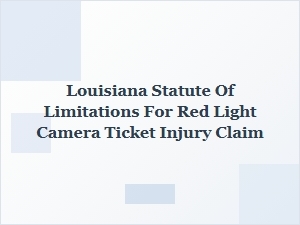 Louisiana Statute of Limitations for Red Light Camera Injury Claims