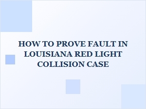 Proving Fault in a Louisiana Red Light Collision Case
