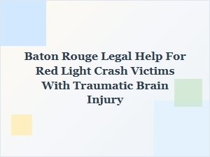 Baton Rouge Legal Help for Red Light Crash Brain Injury Victims